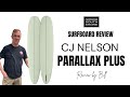 CJ Nelson Parallax Plus Surfboard Review by Bill