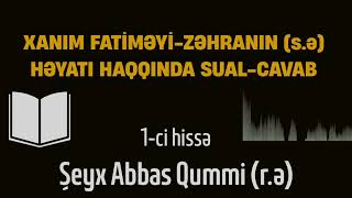 Xanım Fatimeyi-Zəhra (s.ə) həyatı haqqında sual-cavab (1-ci hissə)