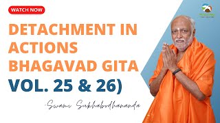 Detachment in Actions (Bhagavad Gita Vol. 25 & 26)