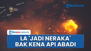 Rangkuman Kebakaran Los Angeles: Muncul Tornado Api, LA Jadi Gaza Api bak 'Abadi' Sulit Dipadamkan