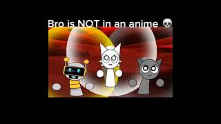 Bro is not in an anime 😭😭 #sprunki #meme