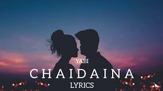 YABI - CHAIDAINA (Lyrics) / New Nepali Rap Song