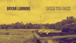 Takes You Back - Bryan Lanning (Official Lyric Video)