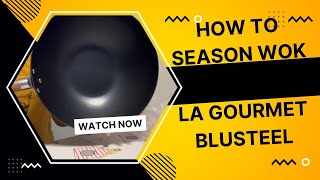 How to Season La gourmet's BLUSTEEL Carbon Steel Wok | Ep 4