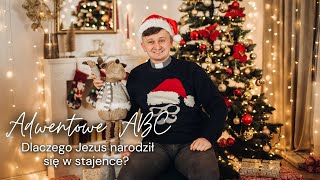 Adwentowe ABC [21] Dlaczego Jezus narodził się w stajence?