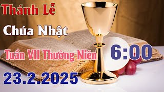 Thánh lễ trực tuyến 6h00 Hôm nay | Chúa Nhật Tuần VII Thường Niên | 23 /2/2025 Trực Tiếp Thánh Lễ