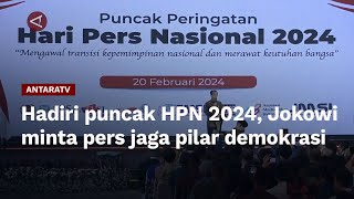 Hadiri puncak HPN 2024, Jokowi minta pers jaga pilar demokrasi