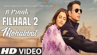 Filhaal 2 Mohabbat | Full Song |  Filhall 2 Akshay Kumar  | Bpraak | Jaani