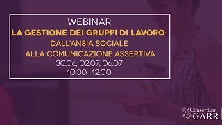 Gestione gruppi di lavoro: dall'ansia sociale alla comunicazione assertiva