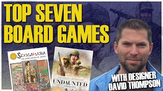 Top 7 Board Games | With Designer David Thompson