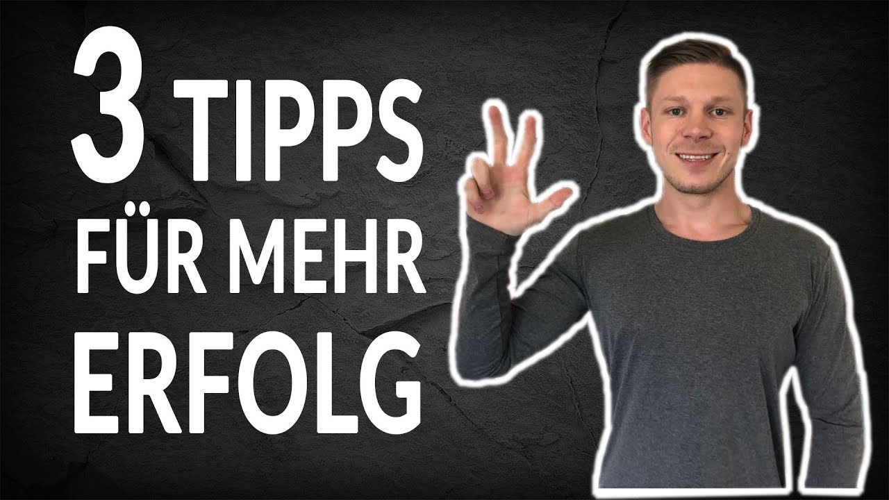 3 Tipps Für Mehr ERFOLG Im Leben - YouTube