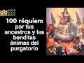 100 Réquiem por las benditas ánimas del purgatorio y tus ancestros #ancestros #oracionesenvivo