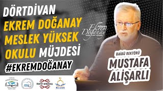 DÖRTDİVAN EKREM DOĞANAY MESLEK YÜKSEKOKULU MÜJDESİ  - BAİBÜ REKTÖRÜ MUSTAFA ALİŞARLI - #ekremdoğanay