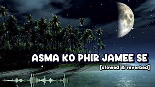 Aasman Ko Phir Zameen Se Itni Mohabbat ho | Slowed+Reverb+Lofi +Dj | Sargam Lofi Songs