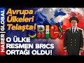 Avrupa'nın O Ülkesi Resmen BRICS Ortağı! Batı Tutuştu!