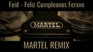 Feid - Feliz Cumpleanos Ferxxo (Martel Remix)