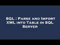 SQL : Parse and Import XML into Table in SQL Server