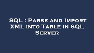 SQL : Parse and Import XML into Table in SQL Server
