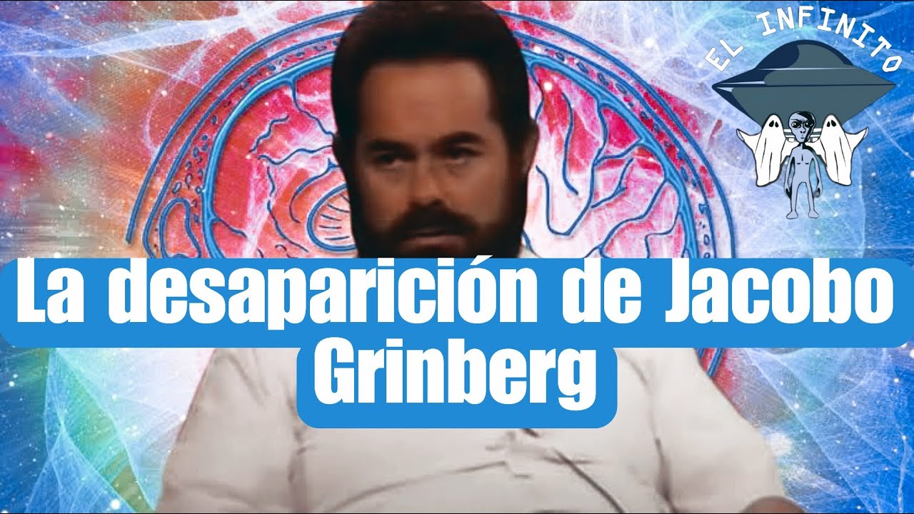 La Misteriosa Desaparición De Jacobo Grinberg: ¿Qué Pasó Con El Genio ...