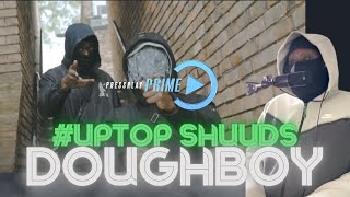 #Uptop Shuuds - Doughboy (Music Video) | Pressplay [REACTION]