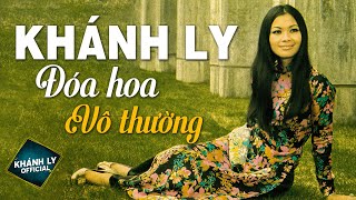 ĐÓA HOA VÔ THƯỜNG (Sáng Tác: Trịnh Công Sơn) - KHÁNH LY OFFICIAL