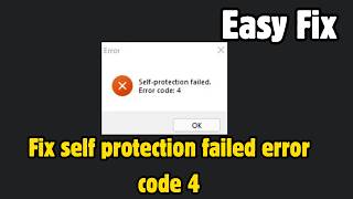 how to fix self protection failed error code 4