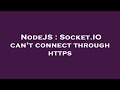 NodeJS : Socket.IO can't connect through https
