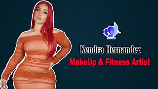 Kendra Hernandez 🇺🇸... | American Lifestyle Blogger | Make-up Artist | Fitness Model | Biography