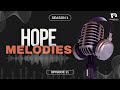 HOPE MELODIES || EPISODE 11