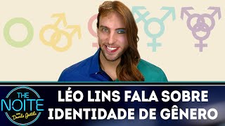 Léo Lins fala sobre identidade de Gênero | The Noite (29/03/19)