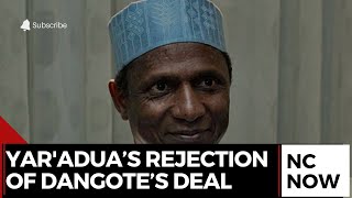 Why Yar’Adua Rejected Dangote’s Refinery Deal