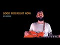 Official Music Video - Good For Right Now - Nick Arneson