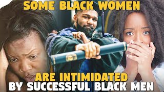 Some Black Women Are Intimidated By Successful Black Men #FACTS