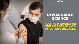 Remarkable Science: How to prepare for the fall season of infectious diseases