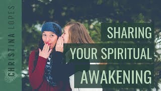 Should You Talk About Your Spiritual Awakening Experience with Others?