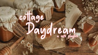 songs for a cottage daydream 🍄【soft cottagecore playlist】
