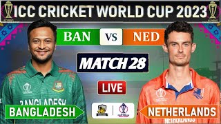 ICC World Cup 2023 : BANGLADESH vs NETHERLANDS MATCH 28 LIVE SCORES | BAN vs NED LIVE | BAN BATTING