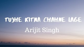 Tujhe Kitna Chahne Lage Song Lyrics | Arijit Singh | | kabir Singh