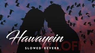 Hawayein - lofi (slowed and reverb) | Arijit Singh | Neet Lofi