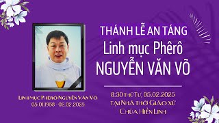 Thánh lễ An táng linh mục Phêrô NGUYỄN VĂN VÕ | 8:30 ngày 5-2-2025