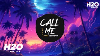Call Me (H2O Remix) - Wren Evans | Việt Nam Là Vùng Nhiệt Đới Thế Mình Là Gì Em Ơi Hot TikTok Remix