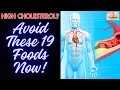 High Cholesterol? Avoid These 19 Foods Now!