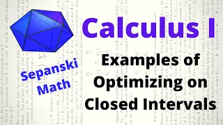 Optimizing on Closed Intervals Examples, Calculus 1