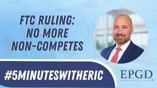 FTC Ruling: No More Non-competes #5MinutesWithEric