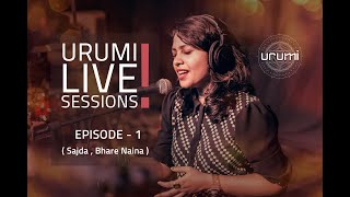 Sajdaa , Bhare Naina | Urumi Live Sessions , Episode 1 | Faisal Razi | Shikha Prabhakaran