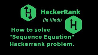 Sequence Equation HackerRank Solution || Explanation in Hindi || coding4u