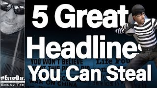 How to Write Catchy Headlines That Convert 5 GREAT Headlines You Can Steal