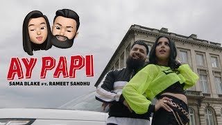 Sama Blake - Ay Papi Ft Rameet Sandhu ( Prod. Hakan Ozan )