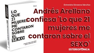 Hablemos de ‘Lo que 21 mujeres me contaron sobre el sexo’ con Andres Arellano | Estereofonica