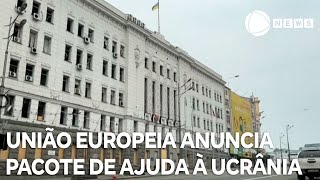 União Europeia anuncia novo pacote de ajuda à Ucrânia